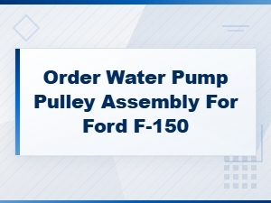 Order Water Pump Pulley Assembly for Ford F-150